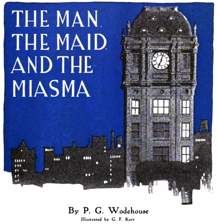The Man, The Maid, and the Miasma by P. G.Wodehouse