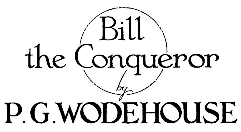 Bill the Conqueror, by P. G. Wodehouse