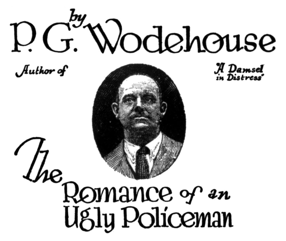 The Romance of an Ugly Policeman, by P. G. Wodehouse