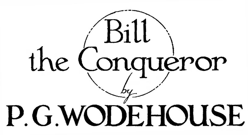 Bill the Conqueror, by P. G. Wodehouse