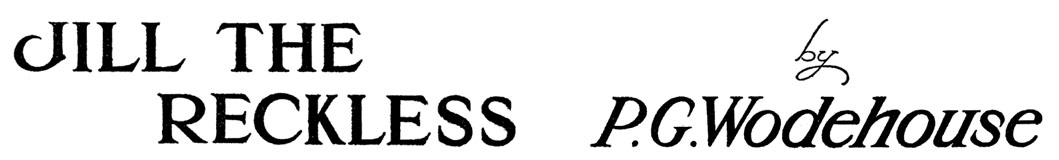 Jill the Reckless, by P. G. Wodehouse