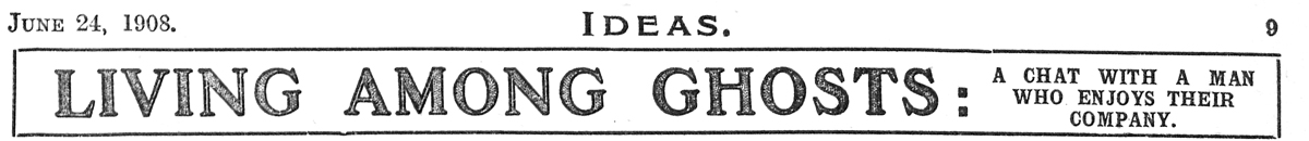 Living Among Ghosts - Ideas, June 24, 1908
