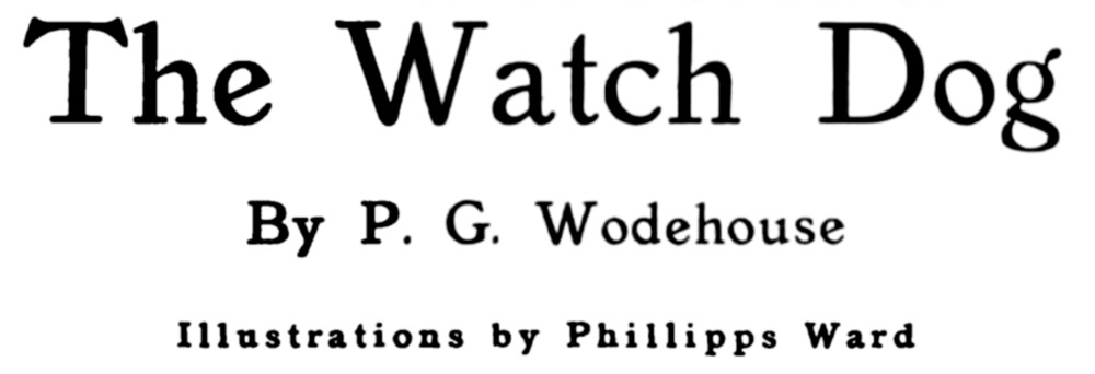 The Watch Dog, by P. G. Wodehouse