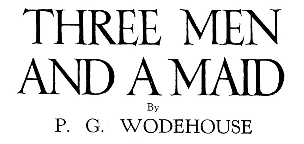 Three Men and a Maid, by P. G. Wodehouse