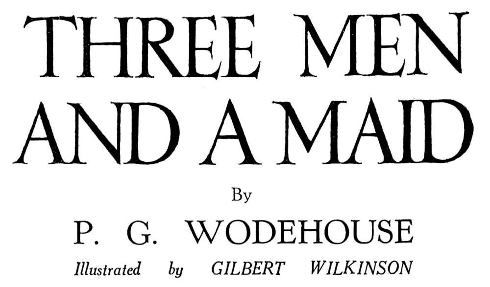 Three Men and a Maid, by P. G. Wodehouse